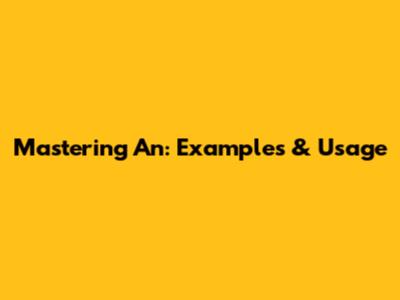 Mastering 'An': Examples & Usage