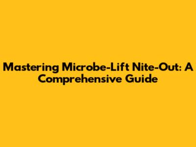 Mastering Microbe-Lift Nite-Out: A Comprehensive Guide