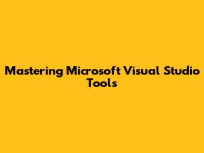 Mastering Microsoft Visual Studio Tools