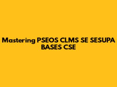 Mastering PSEOS CLMS SE SESUPA BASES CSE