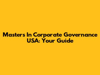 Masters In Corporate Governance USA: Your Guide