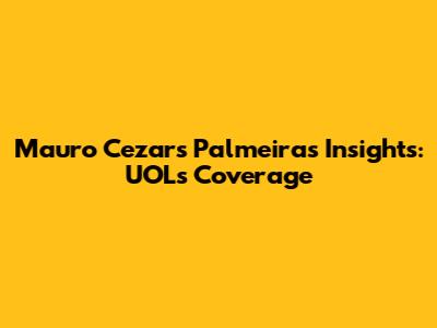 Mauro Cezar's Palmeiras Insights: UOL's Coverage