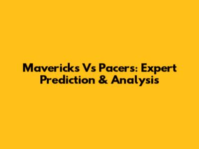 Mavericks Vs Pacers: Expert Prediction & Analysis