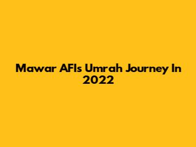 Mawar AFI's Umrah Journey In 2022
