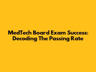 MedTech Board Exam Success: Decoding The Passing Rate