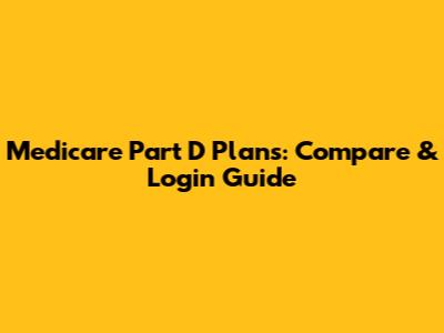 Medicare Part D Plans: Compare & Login Guide