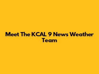 Meet The KCAL 9 News Weather Team