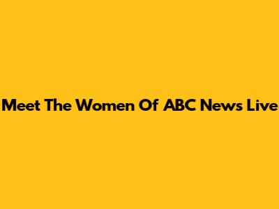 Meet The Women Of ABC News Live