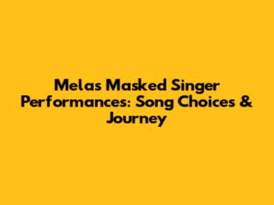 Mela's Masked Singer Performances: Song Choices & Journey