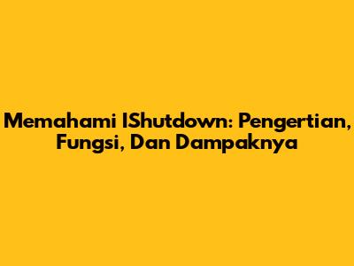 Memahami IShutdown: Pengertian, Fungsi, Dan Dampaknya