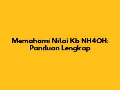 Memahami Nilai Kb NH4OH: Panduan Lengkap
