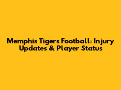 Memphis Tigers Football: Injury Updates & Player Status