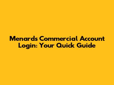 Menards Commercial Account Login: Your Quick Guide