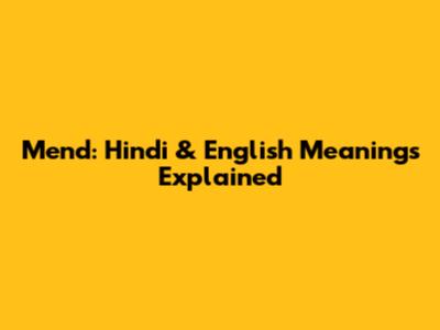 Mend: Hindi & English Meanings Explained