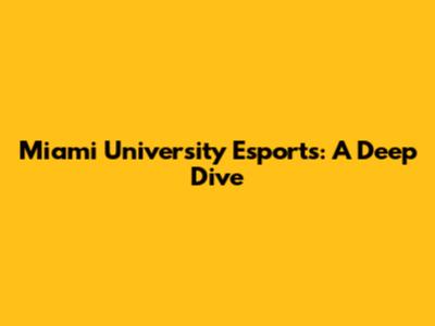 Miami University Esports: A Deep Dive