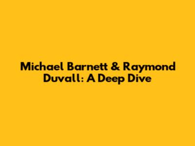 Michael Barnett & Raymond Duvall: A Deep Dive