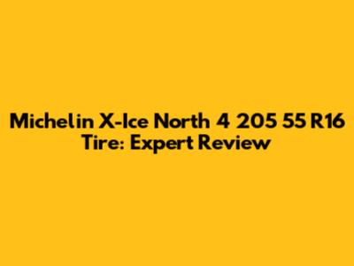 Michelin X-Ice North 4 205 55 R16 Tire: Expert Review
