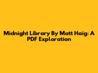 Midnight Library By Matt Haig: A PDF Exploration