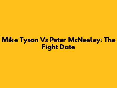 Mike Tyson Vs Peter McNeeley: The Fight Date