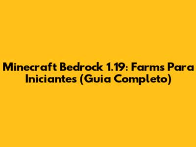 Minecraft Bedrock 1.19: Farms Para Iniciantes (Guia Completo)