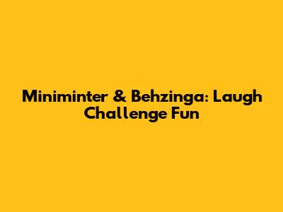Miniminter & Behzinga: Laugh Challenge Fun