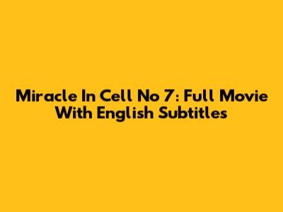 Miracle In Cell No 7: Full Movie With English Subtitles
