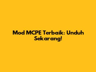 Mod MCPE Terbaik: Unduh Sekarang!
