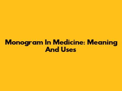 Monogram In Medicine: Meaning And Uses