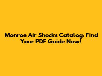 Monroe Air Shocks Catalog: Find Your PDF Guide Now!