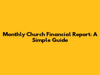 Monthly Church Financial Report: A Simple Guide