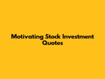 Motivating Stock Investment Quotes