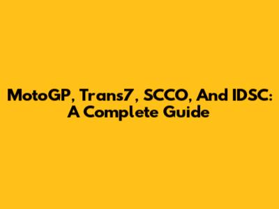 MotoGP, Trans7, SCCO, And IDSC: A Complete Guide