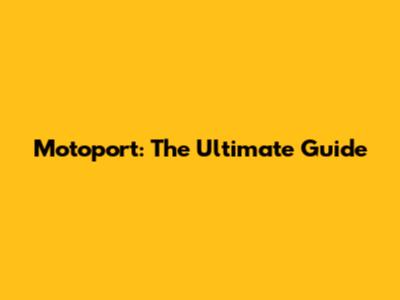 Motoport: The Ultimate Guide