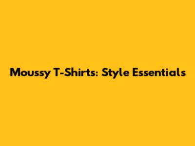 Moussy T-Shirts: Style Essentials