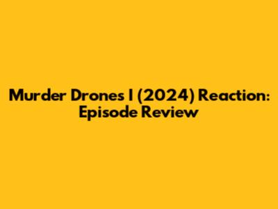 Murder Drones I (2024) Reaction: Episode Review