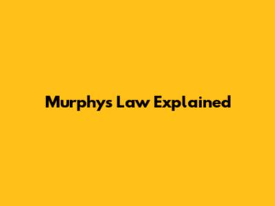 Murphy's Law Explained