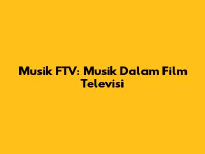 Musik FTV: Musik Dalam Film Televisi