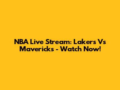 NBA Live Stream: Lakers Vs Mavericks - Watch Now!