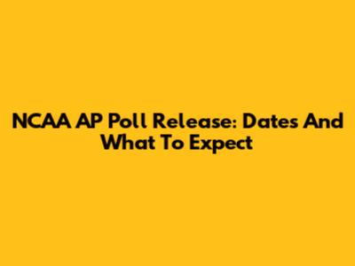NCAA AP Poll Release: Dates And What To Expect