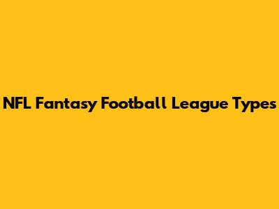 NFL Fantasy Football League Types