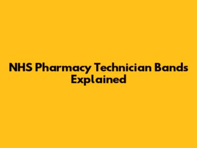 NHS Pharmacy Technician Bands Explained