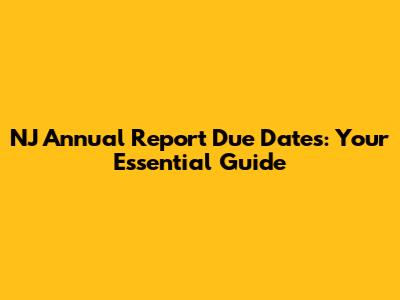 NJ Annual Report Due Dates: Your Essential Guide