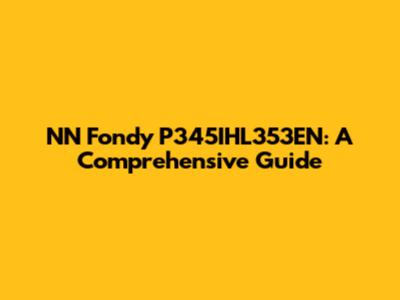 NN Fondy P345IHL353EN: A Comprehensive Guide