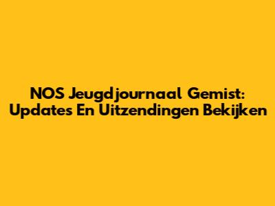 NOS Jeugdjournaal Gemist: Updates En Uitzendingen Bekijken