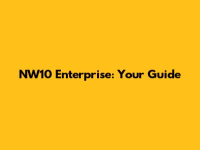 NW10 Enterprise: Your Guide