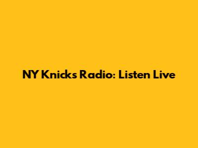 NY Knicks Radio: Listen Live