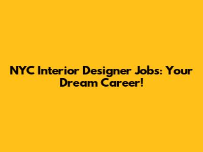 NYC Interior Designer Jobs: Your Dream Career!