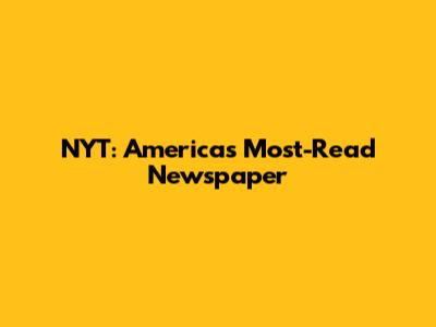 NYT: America's Most-Read Newspaper