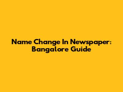 Name Change In Newspaper: Bangalore Guide