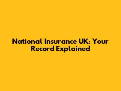 National Insurance UK: Your Record Explained